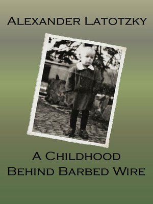 cover image of A Childhood Behind Barbed Wire